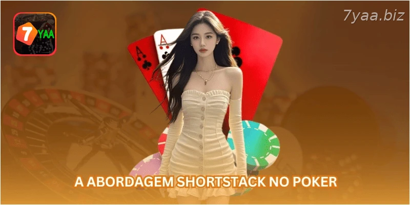 A abordagem shortstack no poker