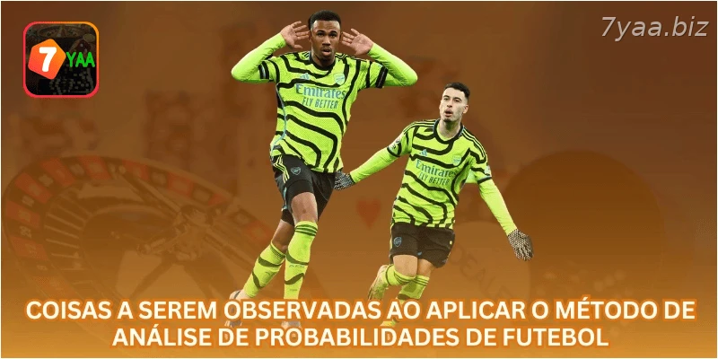 Coisas a serem observadas ao aplicar o método de análise de probabilidades de futebol