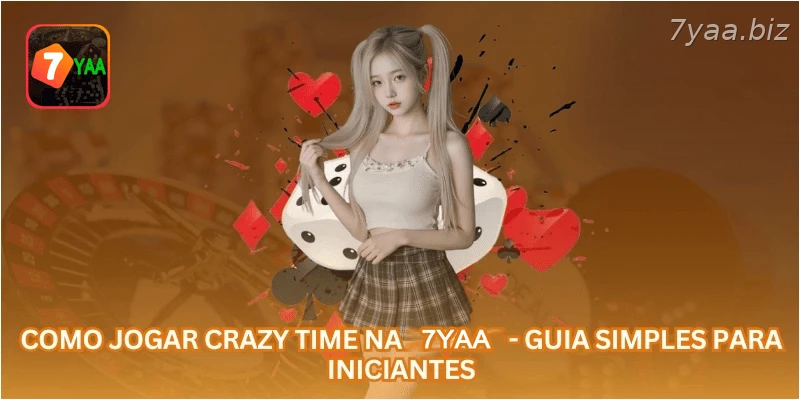 Como Jogar Crazy Time na 7YAA - Guia Simples para Iniciantes.
