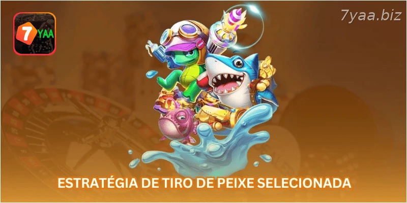 Estratégia de tiro de peixe selecionada