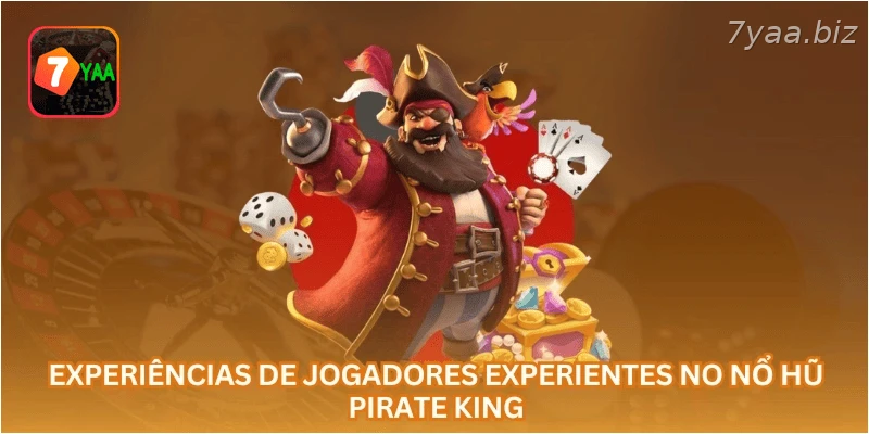 Experiências de jogadores experientes no Nổ Hũ Pirate King...
