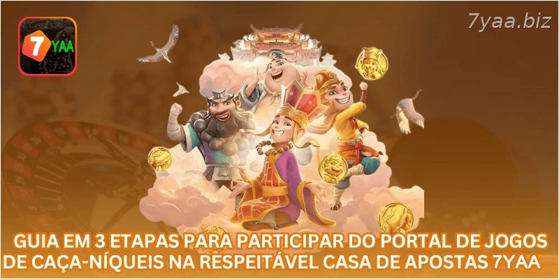Guia em 3 etapas para participar do portal de jogos de caça-níqueis na respeitável casa de apostas 7YAA