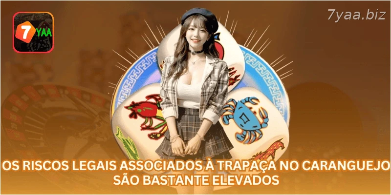 Os riscos legais associados à trapaça no caranguejo são bastante elevados.