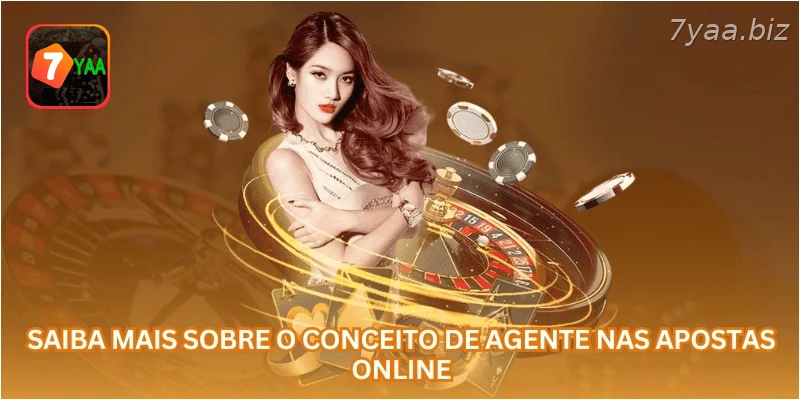Saiba mais sobre o conceito de agente nas apostas online.